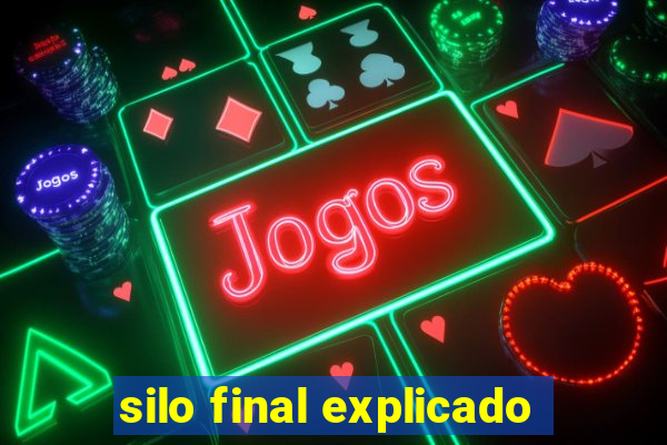 silo final explicado